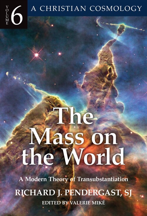 The Mass on the World: A Modern Theory of Transubstantion Volume 6 (Paperback)