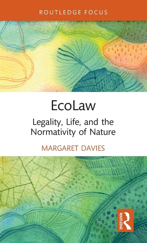 EcoLaw : Legality, Life, and the Normativity of Nature (Hardcover)
