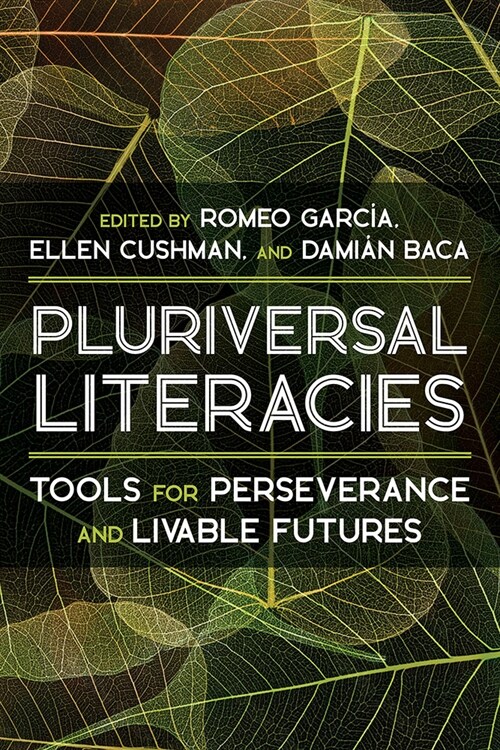 Pluriversal Literacies: Tools for Perseverance and Livable Futures (Hardcover)