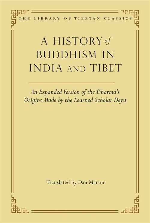 A History of Buddhism in India and Tibet: An Expanded Version of the Dharmas Origins Made by the Learned Scholar Deyu (Hardcover)