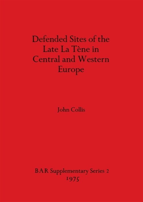 Defended Sites of the Late La Tene in Central and Western Europe (Paperback)