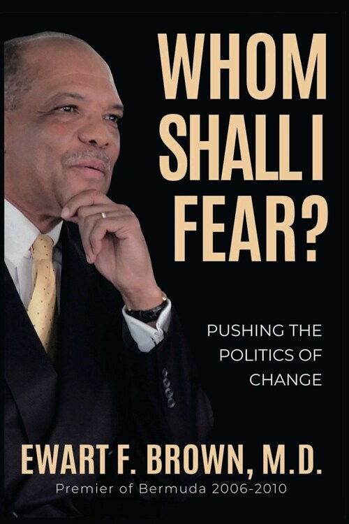 Whom Shall I Fear?: Pushing the Politics of Change (Paperback)