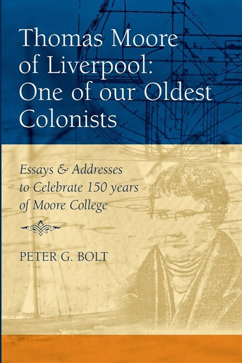 Thomas Moore of Liverpool: One of our Oldest Colonists. Essays & Addresses to Celebrate 150 years of Moore College (Paperback)