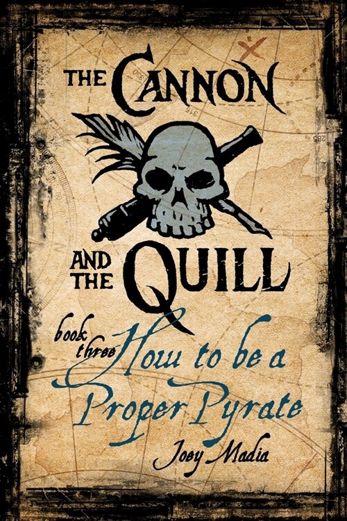 The Cannon and the Quill Book Three: How to Be a Proper Pyrate (Paperback)