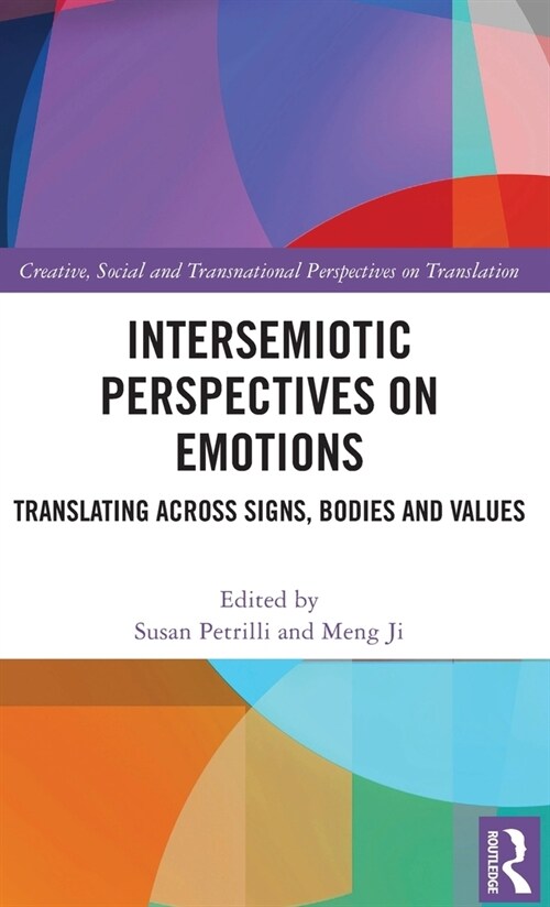 Intersemiotic Perspectives on Emotions : Translating across Signs, Bodies and Values (Hardcover)
