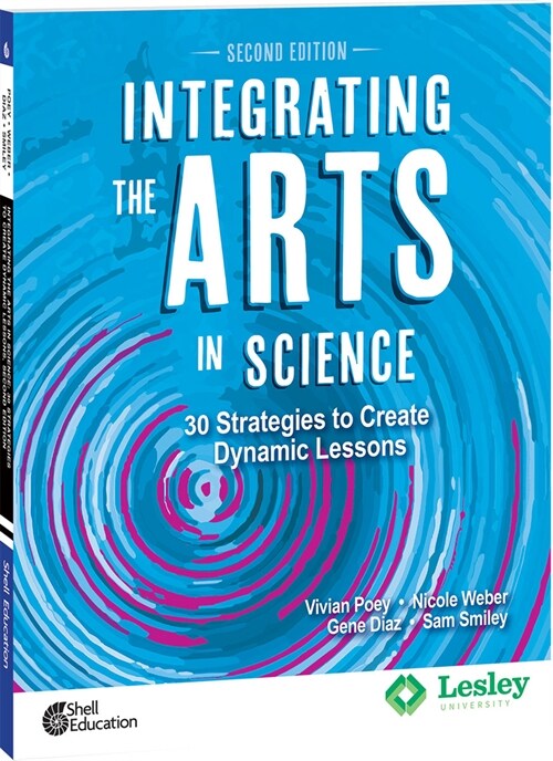 Integrating the Arts in Science: 30 Strategies to Create Dynamic Lessons (Paperback, 2)