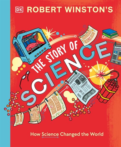 Robert Winston: The Story of Science: How Science and Technology Changed the World (Hardcover)
