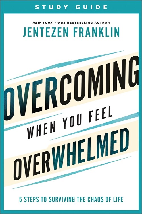 Overcoming When You Feel Overwhelmed Study Guide: 5 Steps to Surviving the Chaos of Life (Paperback)