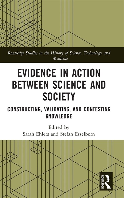 Evidence in Action between Science and Society : Constructing, Validating, and Contesting Knowledge (Hardcover)