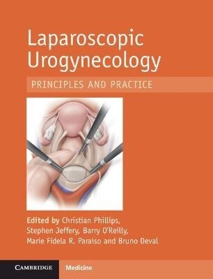 Laparoscopic Urogynaecology : Principles and Practice (Hardcover)