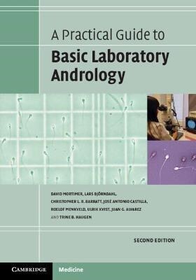 A Practical Guide to Basic Laboratory Andrology (Paperback, 2 Revised edition)