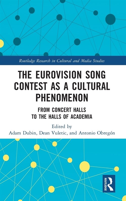 The Eurovision Song Contest as a Cultural Phenomenon : From Concert Halls to the Halls of Academia (Hardcover)