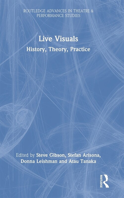 Live Visuals : History, Theory, Practice (Hardcover)