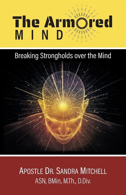 The Armored Mind: Breaking Strongholds over the Mind (Paperback)