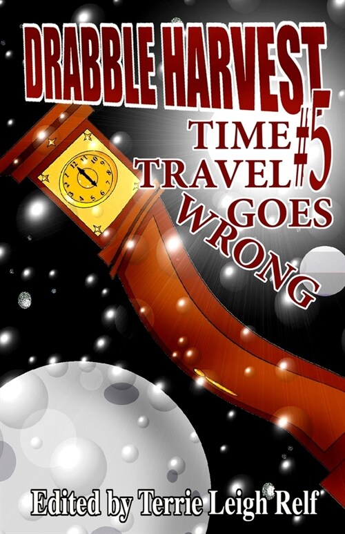 Drabble Harvest #5: Time Travel Gone Wrong (Paperback)