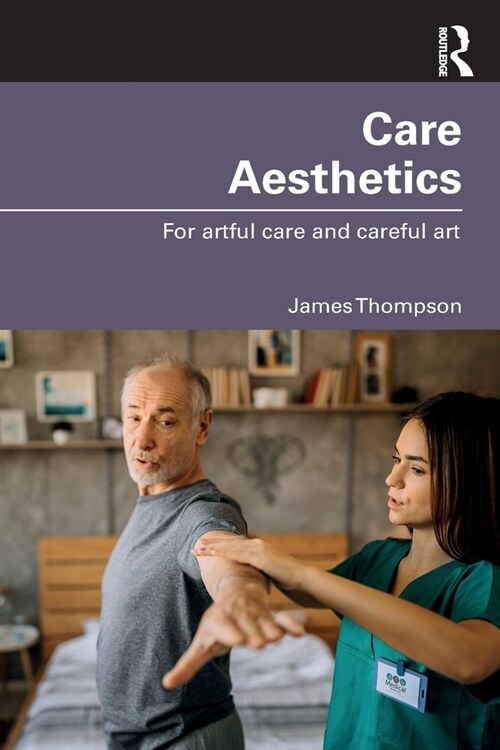 Care Aesthetics : For artful care and careful art (Paperback)