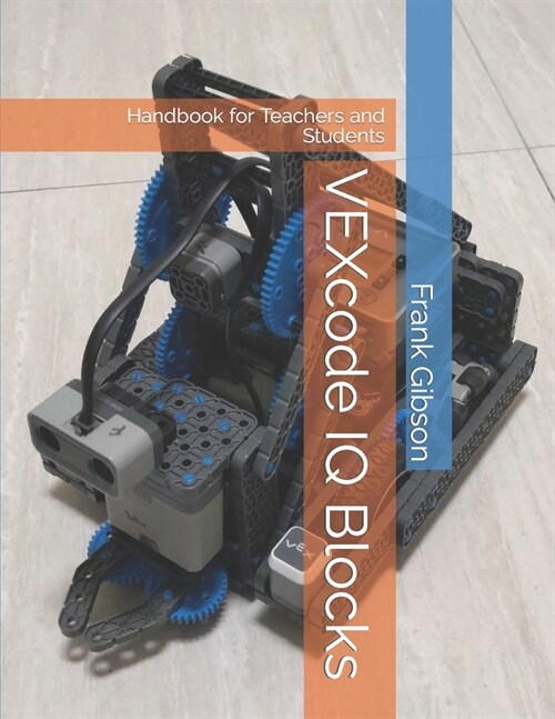 VEXcode IQ - Blocks: Handbook for Robotics Teachers and Students (Paperback)