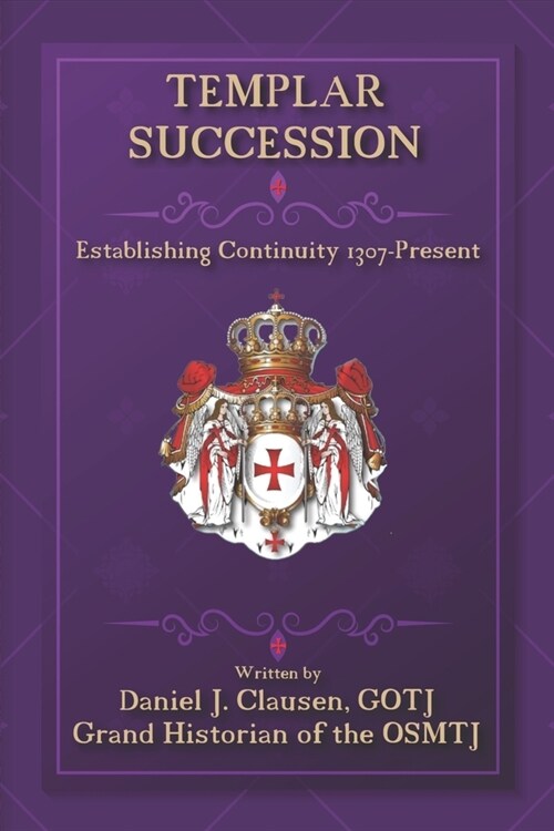 Templar Succession: Establishing Continuity 1307-Present (Paperback)