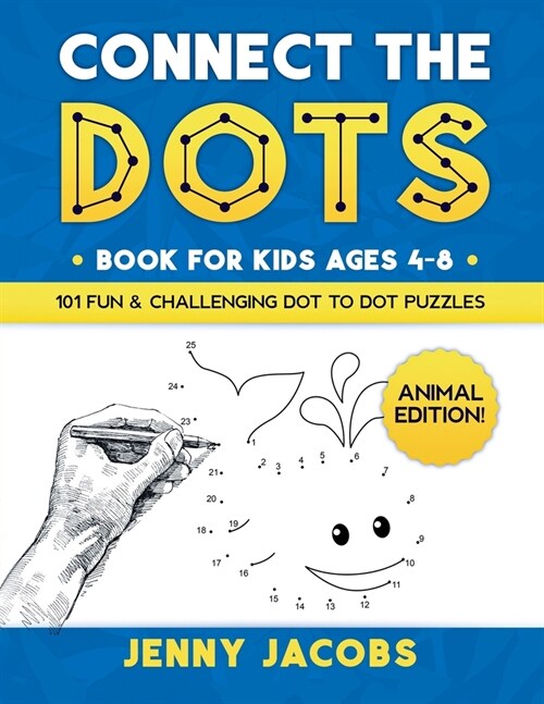 Connect The Dots for Kids Ages 4-8: Animal Edition: 101 Fun and Challenging Animal Dot to Dot Activities for Children and Toddlers Ages 4-6 6-8 (Educa (Paperback)