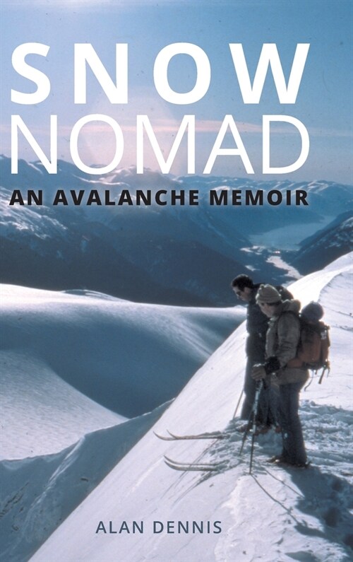 Snow Nomad: An Avalanche Memoir (Hardcover)
