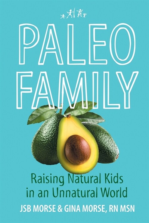 Paleo Family: Raising Natural Kids in an Unnatural World (Paperback)