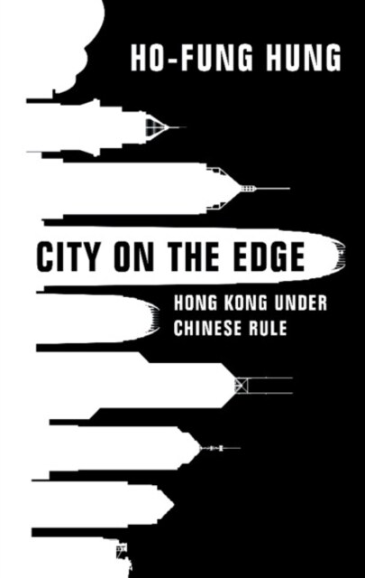 City on the Edge : Hong Kong under Chinese Rule (Hardcover, New ed)