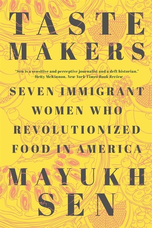 Taste Makers: Seven Immigrant Women Who Revolutionized Food in America (Paperback)