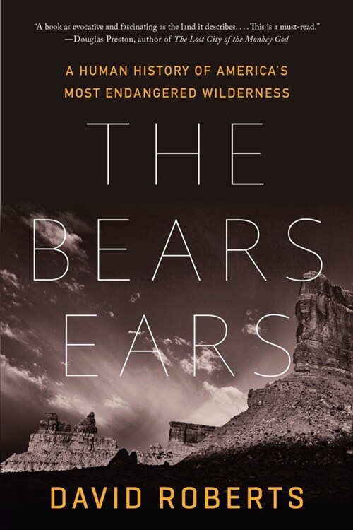 The Bears Ears: A Human History of Americas Most Endangered Wilderness (Paperback)