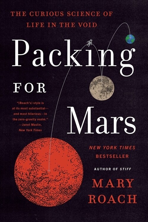 Packing for Mars: The Curious Science of Life in the Void (Paperback)