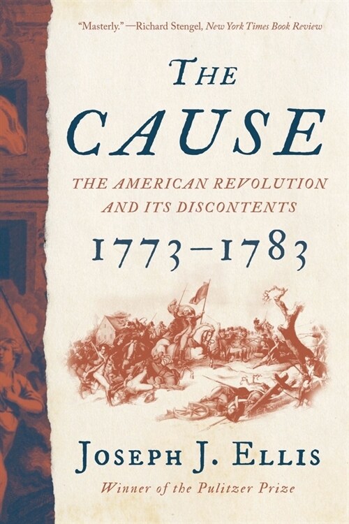 The Cause: The American Revolution and Its Discontents, 1773-1783 (Paperback)