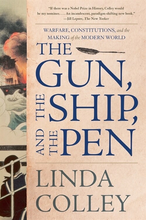 The Gun, the Ship, and the Pen: Warfare, Constitutions, and the Making of the Modern World (Paperback)