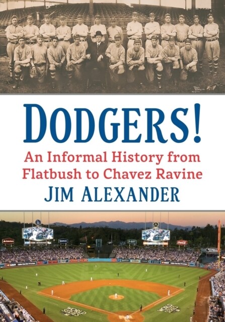 Dodgers!: An Informal History from Flatbush to Chavez Ravine (Paperback)