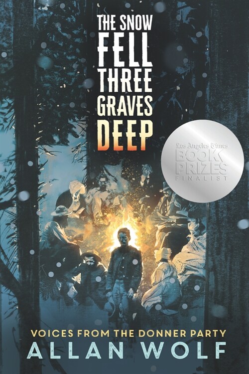 The Snow Fell Three Graves Deep: Voices from the Donner Party (Paperback)