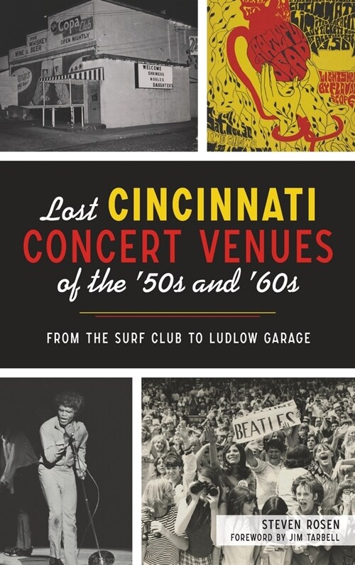 Lost Cincinnati Concert Venues of the 50s and 60s: From the Surf Club to Ludlow Garage (Hardcover)