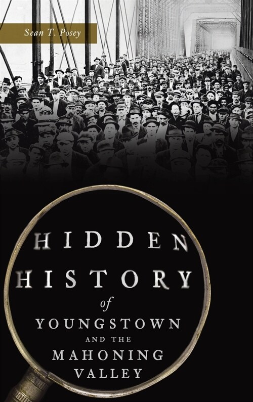 Hidden History of Youngstown and the Mahoning Valley (Hardcover)