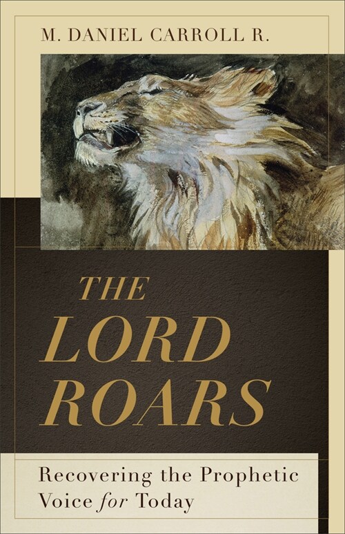 The Lord Roars: Recovering the Prophetic Voice for Today (Hardcover)