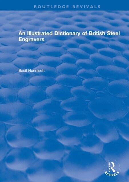 An Illustrated Dictionary of British Steel Engravers (Paperback, 1)