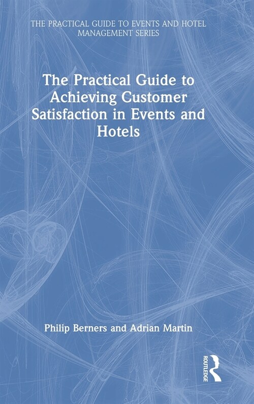 The Practical Guide to Achieving Customer Satisfaction in Events and Hotels (Hardcover, 1)