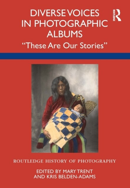 Diverse Voices in Photographic Albums : “These Are Our Stories” (Hardcover)