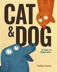 Cat & dog :a tale of opposites 