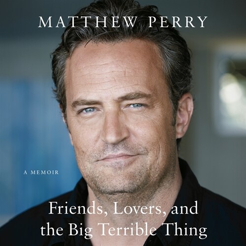 Friends, Lovers, and the Big Terrible Thing: A Memoir (Audio CD)