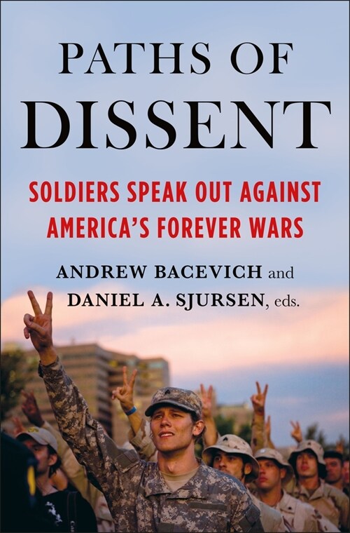 Paths of Dissent: Soldiers Speak Out Against Americas Misguided Wars (Hardcover)