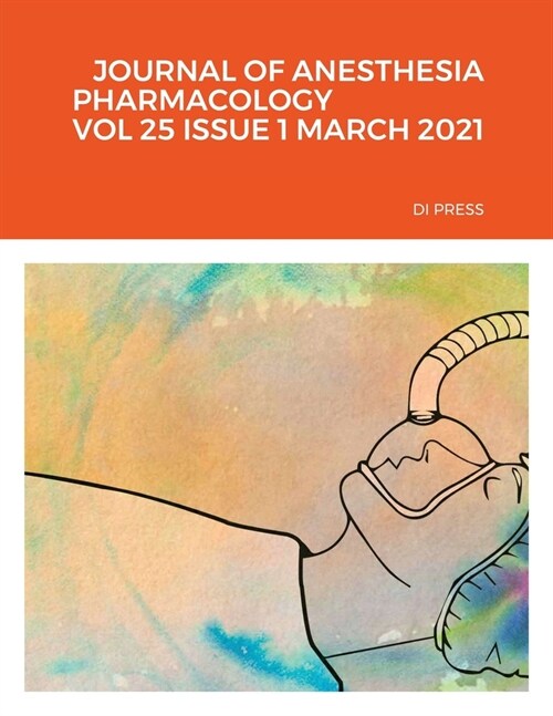 Journal of Anesthesia Pharmacology Vol 25 Issue 1 March 2021 Di Press (Paperback)