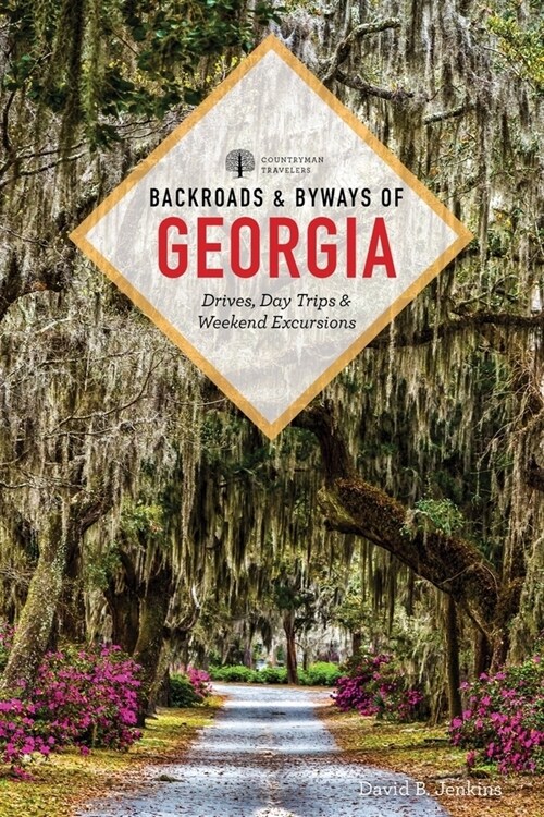 Backroads & Byways of Georgia: Drives, Day Trips & Weekend Excursions (Paperback, 2)