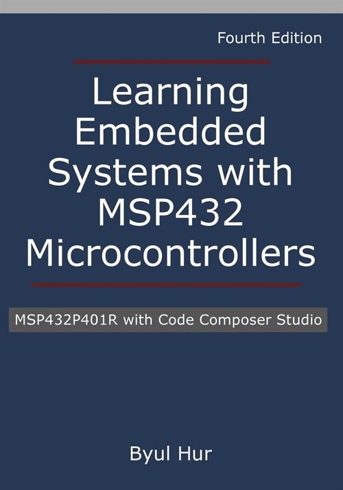 Learning Embedded Systems with MSP432 microcontrollers: MSP432P401R with Code Composer Studio (Paperback, 4)
