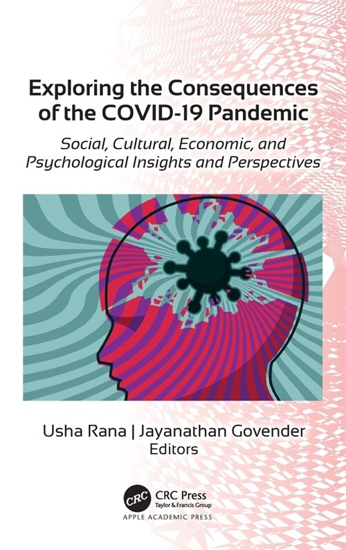 Exploring the Consequences of the Covid-19 Pandemic: Social, Cultural, Economic, and Psychological Insights and Perspectives (Hardcover)