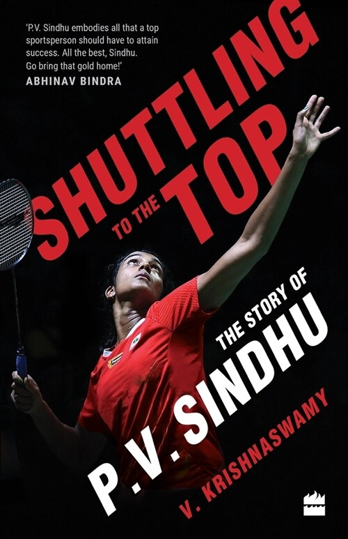 Shuttling to the Top: The Story of P.V. Sindhu (Paperback)