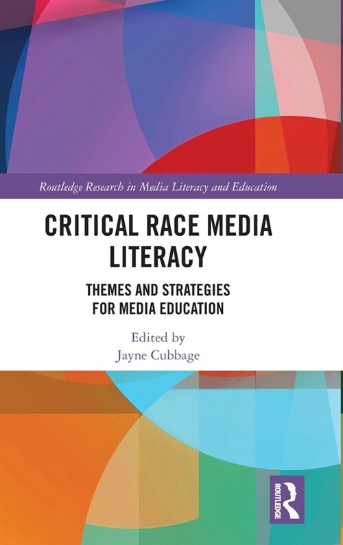 Critical Race Media Literacy : Themes and Strategies for Media Education (Hardcover)