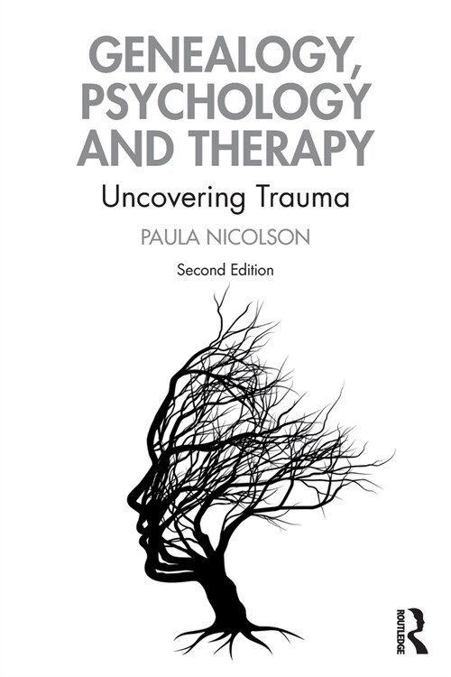 Genealogy, Psychology and Therapy : Uncovering Trauma (Paperback, 2 ed)