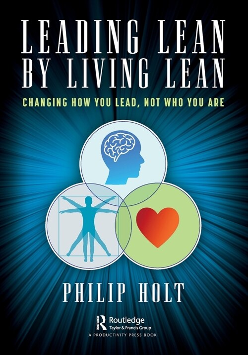 Leading Lean by Living Lean : Changing How You Lead, Not Who You Are (Paperback)